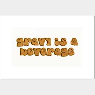 gravy is a beverage Posters and Art